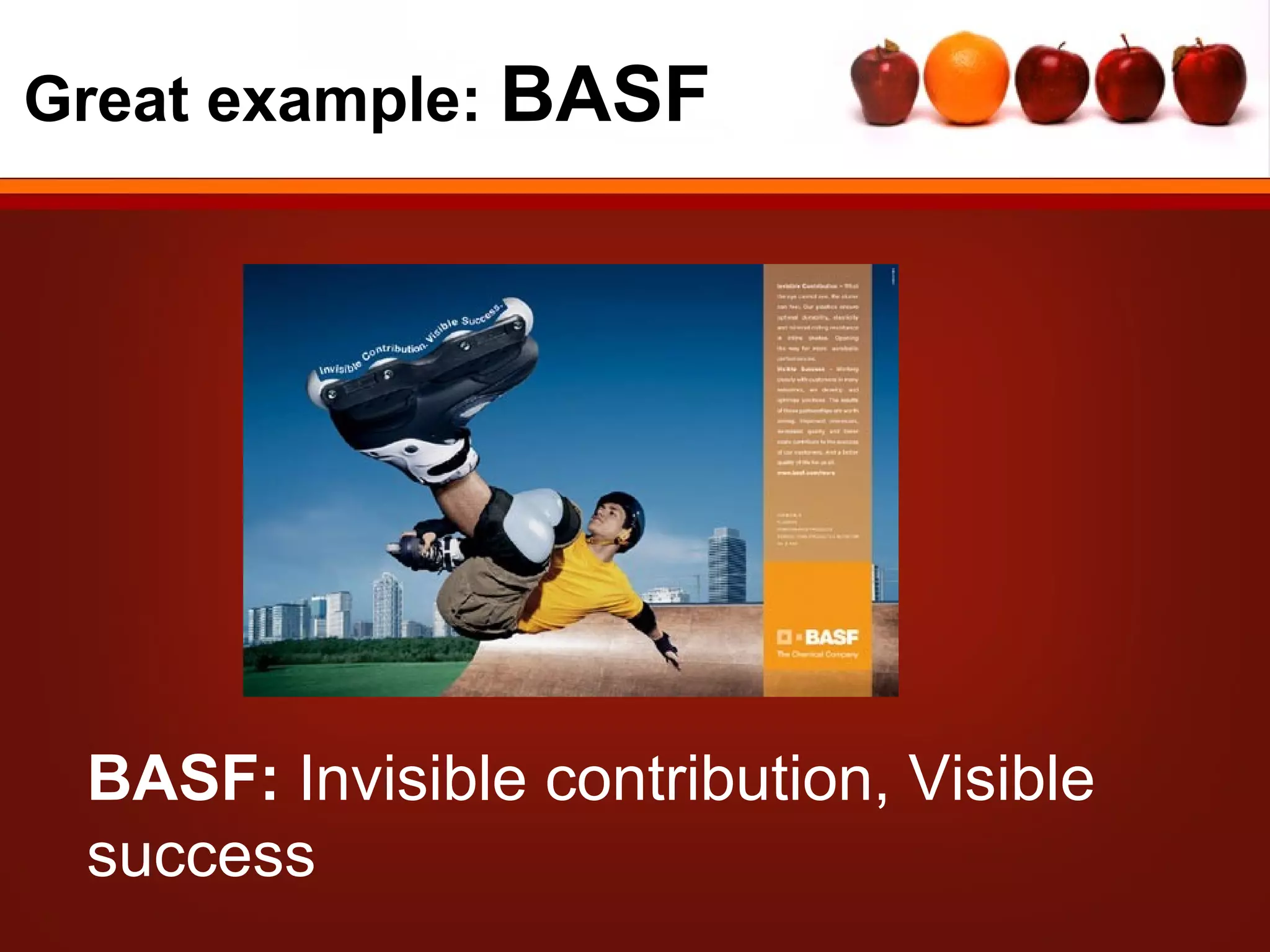 Great example: BASF




 BASF: Invisible contribution, Visible
 success
 
