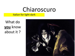 Chiaroscuro
What do
you know
about it ?

 