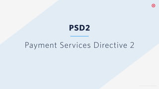 © 2019 TWILIO INC. ALL RIGHTS RESERVED.
PSD2
Payment Services Directive 2
 