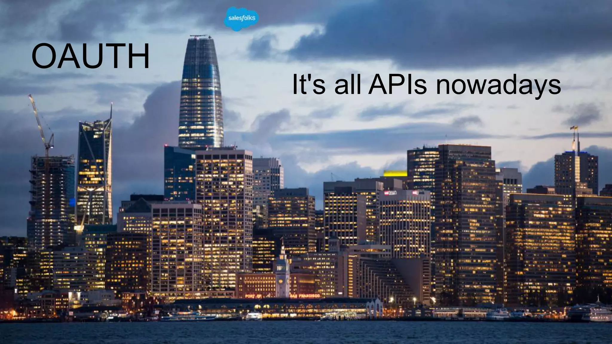 OAUTH
It's all APIs nowadays
 