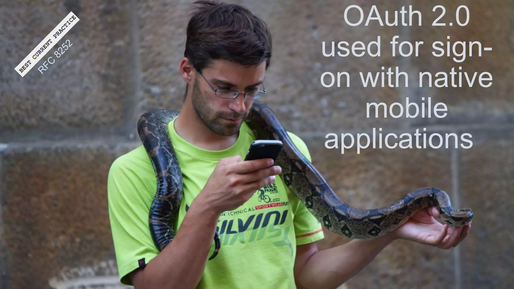 OAuth 2.0
used for sign-
on with native
mobile
applications
 