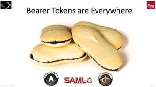 © 2018 Brian Campbell @__b_c
Bearer Tokens are Everywhere
 