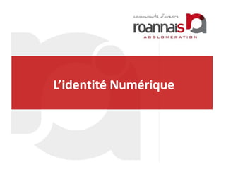 L’identité Numérique
 