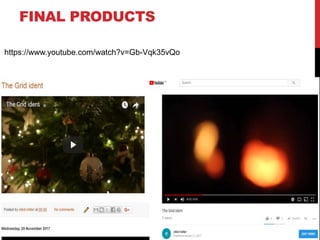 FINAL PRODUCTS
https://www.youtube.com/watch?v=Gb-Vqk35vQo
 