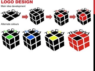 LOGO DESIGN
Alternate colours
Main idea development
 
