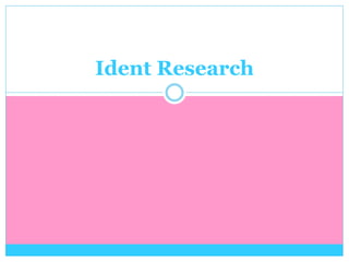 Ident Research 
 
