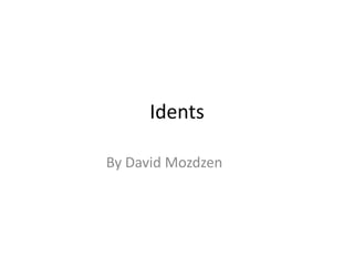 Idents

By David Mozdzen
 