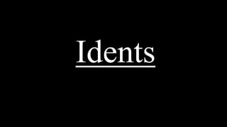 Idents
 