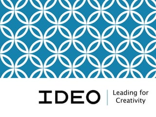 Leading for
Creativity
 