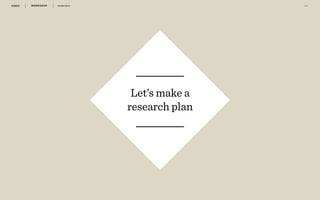 WORKSHOP 30/06/2014 2 4
r
Let’s make a
research plan
 