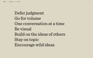 CONFIDENTIAL 30/06/2014 5 3
Defer judgment
Go for volume
One conversation at a time
Be visual
Build on the ideas of others
Stay on topic
Encourage wild ideas
 