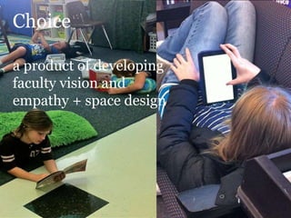 Choice

a product of developing
faculty vision and
empathy + space design
 