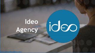 Ideo
Agency
http://www.ideoagency.com/
 