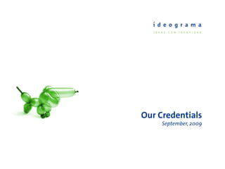 Our Credentials
     September, 2009
 