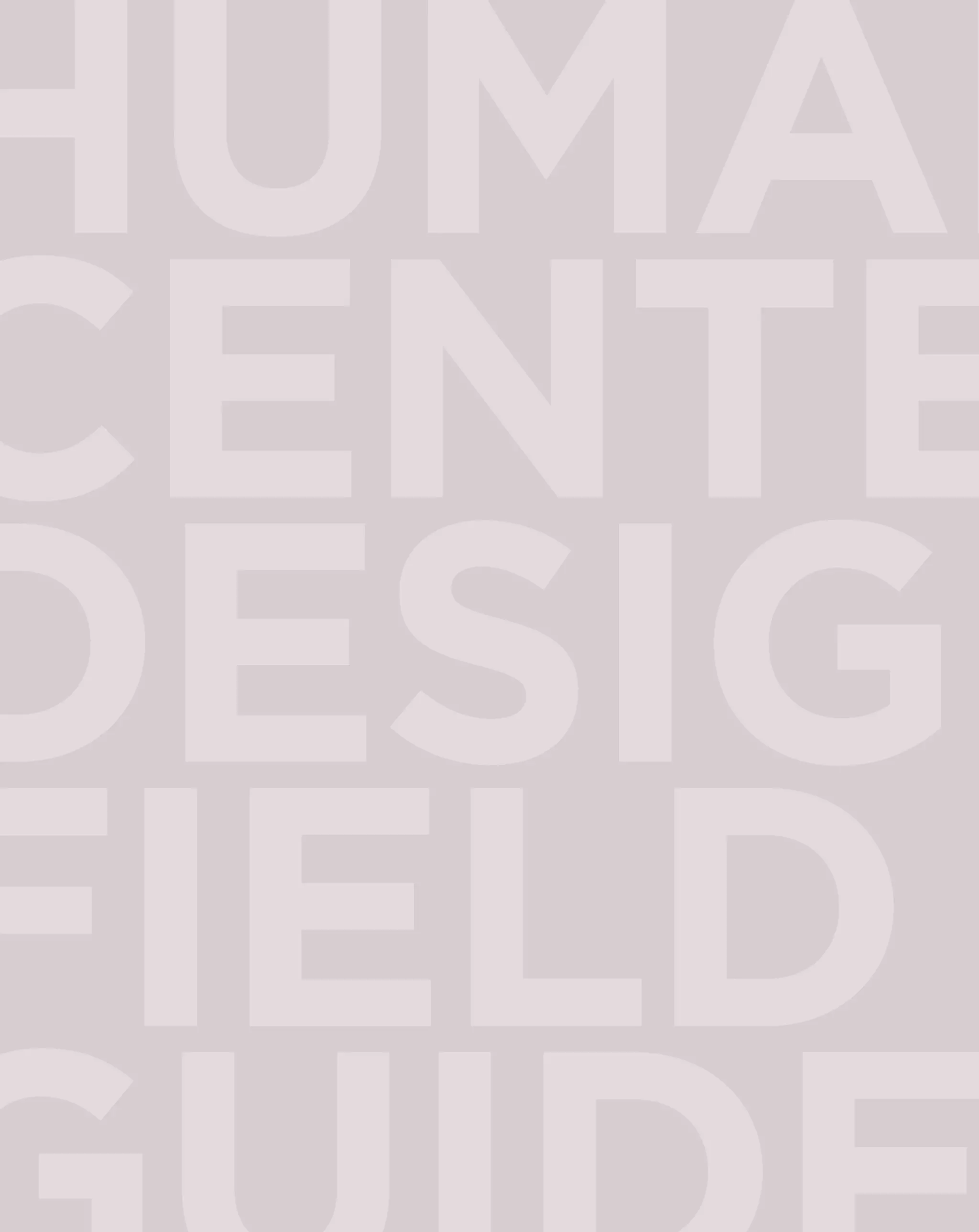 HUMAN
CENTE
DESIGN
FIELD
 