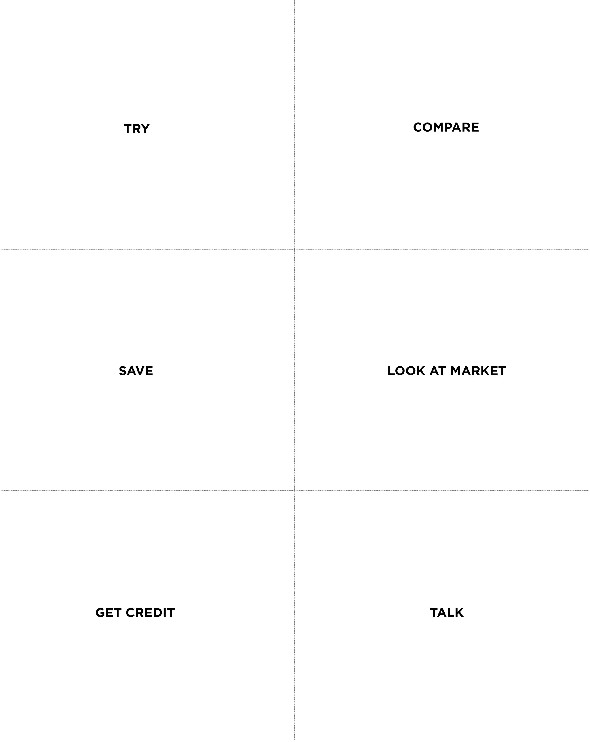 TRY          COMPARE




  SAVE       LOOK AT MARKET




GET CREDIT       TALK
 