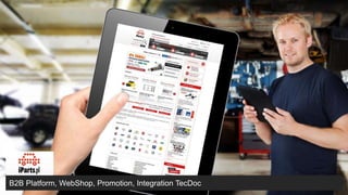 B2B Platform, WebShop, Promotion, Integration TecDoc
 