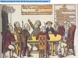 Qüestió principal de l’ordre del dia; fins quan tendre dret a pensar ?
 