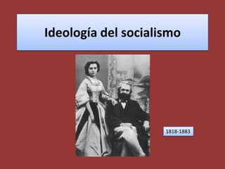 Ideología del socialismo 1818-1883 