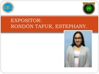 2

EXPOSITOR:
RONDÓN TAFUR, ESTEPHANY.
 