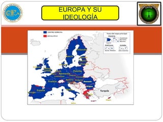 EUROPA Y SU
IDEOLOGÍA
 