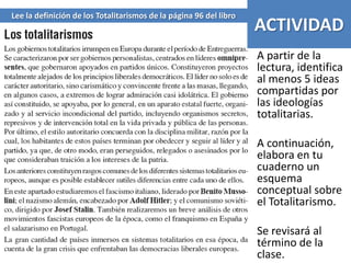 Lee la definición de los Totalitarismos de la página 96 del libro
                                                                    ACTIVIDAD
                                                                    A partir de la
                                                                    lectura, identifica
                                                                    al menos 5 ideas
                                                                    compartidas por
                                                                    las ideologías
                                                                    totalitarias.

                                                                    A continuación,
                                                                    elabora en tu
                                                                    cuaderno un
                                                                    esquema
                                                                    conceptual sobre
                                                                    el Totalitarismo.

                                                                    Se revisará al
                                                                    término de la
                                                                    clase.
 