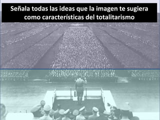 Señala todas las ideas que la imagen te sugiera
como características del totalitarismo
 