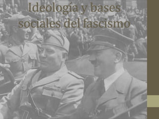 Ideología y bases sociales del fascismo 