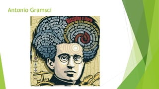 Antonio Gramsci
 