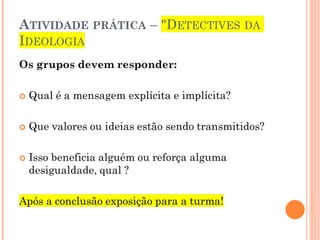 IDEOLOGIA.ppt as formas ideológicas no cotidiano