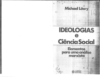 Ideologias e ciência social - Michael Löwy