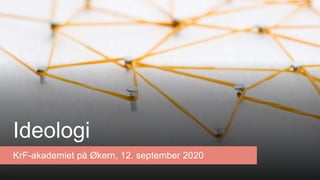 Ideologi
KrF-akademiet på Økern, 12. september 2020
 
