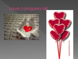 Love conquers all 