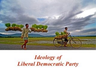Ideology of
Liberal Democratic Party
 