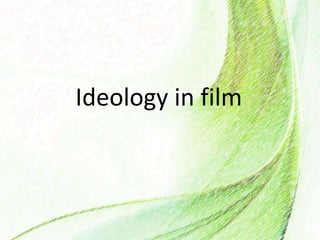 Ideology in film
 