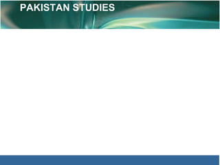 PAKISTAN STUDIES
 
