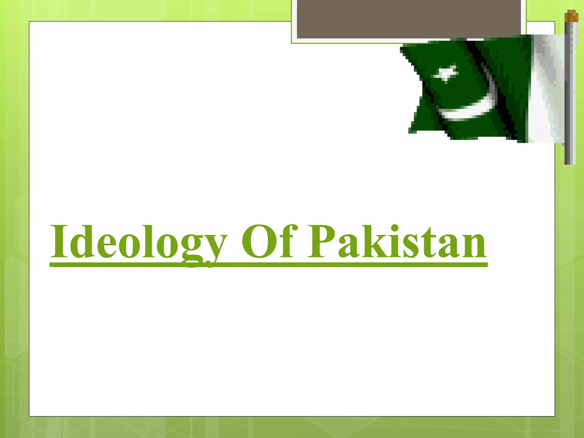 Ideology Of Pakistan
 