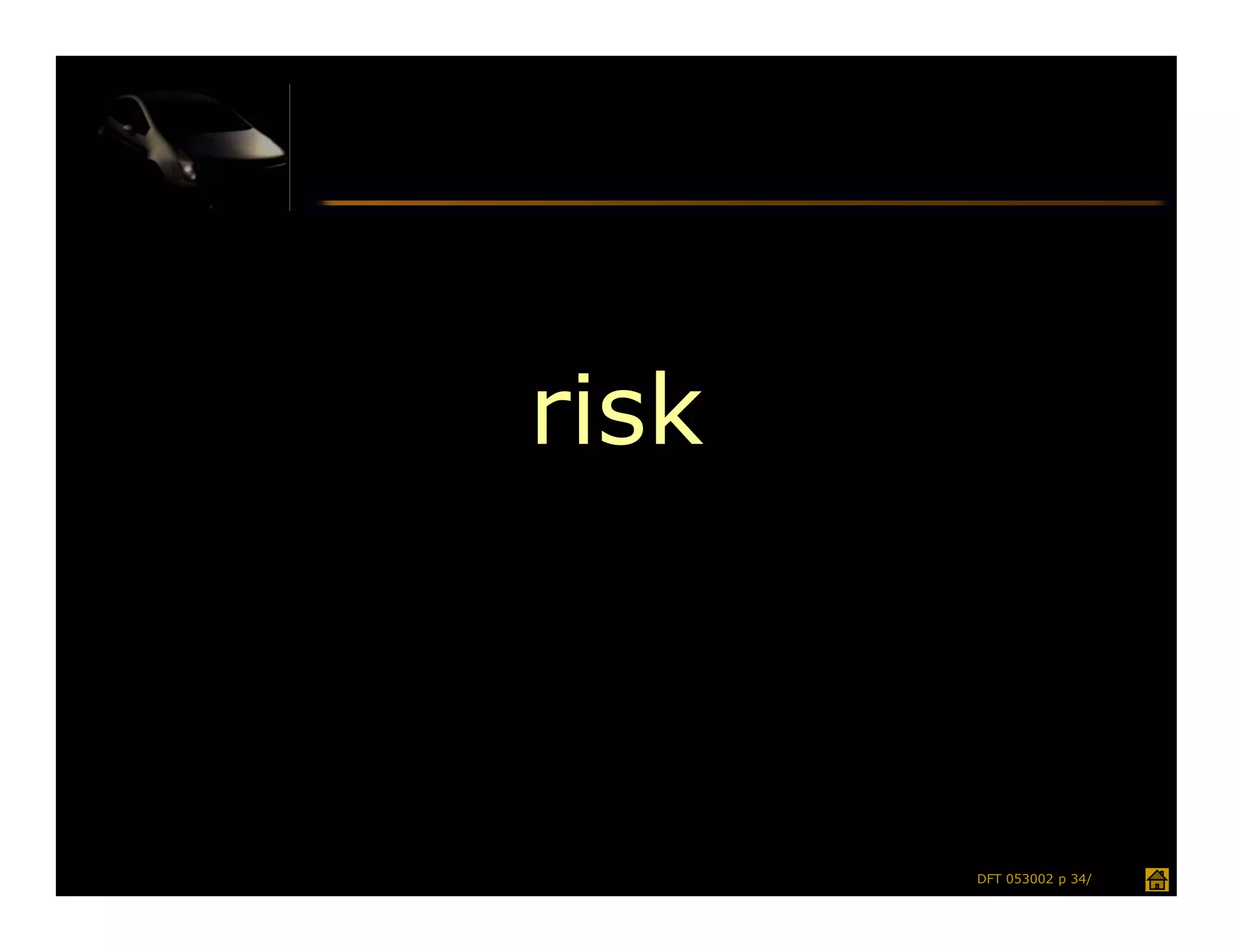 risk



       DFT 053002 p 34/
 