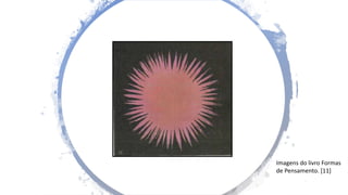 Imagens do livro Formas
de Pensamento. [11]
 