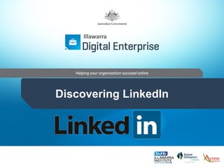Discovering LinkedIn 
Illawarra  