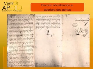 Decreto oficializando a
 abertura dos portos
 