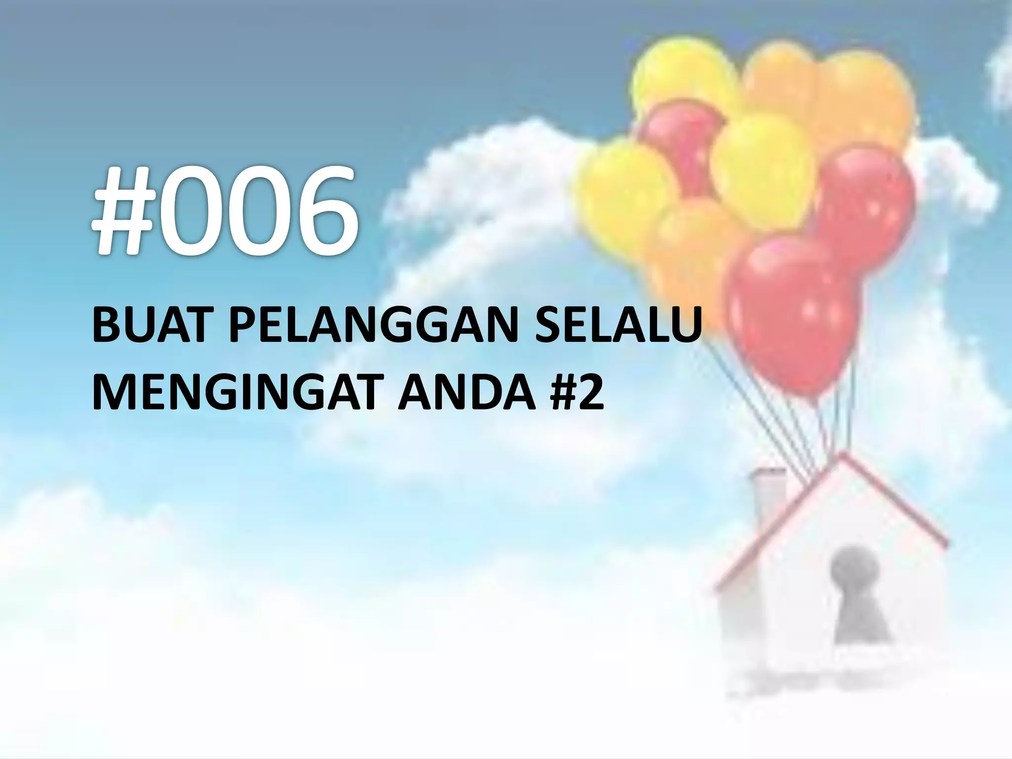 BUAT PELANGGAN SELALU
MENGINGAT ANDA #2