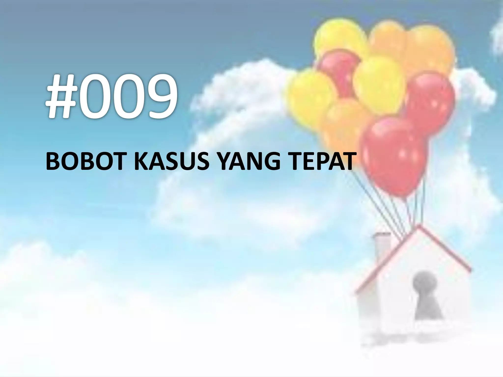BOBOT KASUS YANG TEPAT