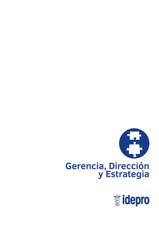 Gerencia, Dirección 
y Estrategia 
 