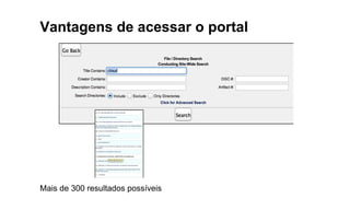 Vantagens de acessar o portal
Mais de 300 resultados possíveis
 