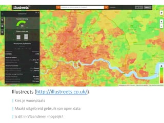 Illustreets (http://illustreets.co.uk/) 
| Kies je woonplaats 
| Maakt uitgebreid gebruik van open data 
|Is dit in Vlaanderen mogelijk?  