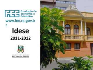 www.fee.rs.gov.b
r
Idese
2011-2012
 