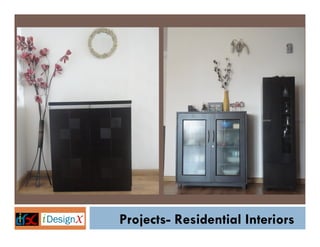 Projects- Residential Interiors
 