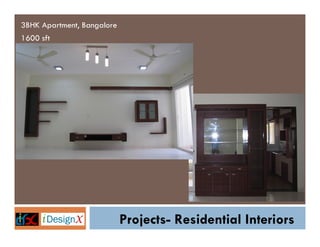 3BHK Apartment, Bangalore
1600 sft




                            Projects- Residential Interiors
 