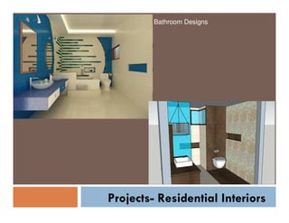 Bathroom Designs

Projects- Residential Interiors

 
